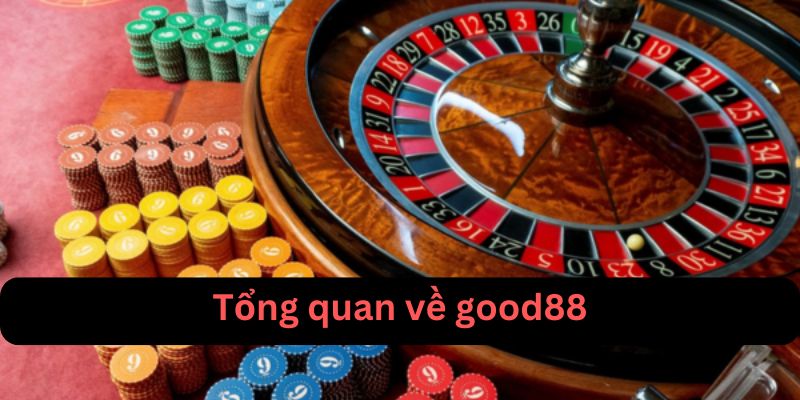 Tổng quan về good88